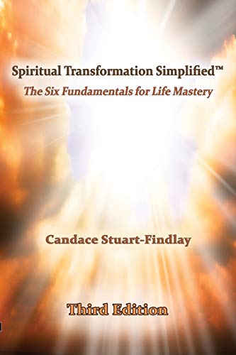 Spiritual Transformation Simplified The Six Fundamentals For Life Mastery [Paperback]