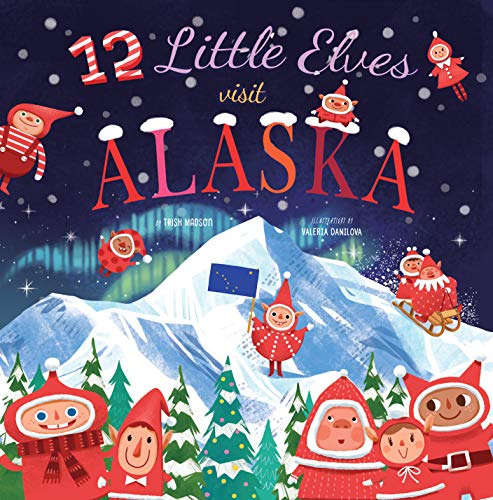 12 Little Elves Visit Alaska [Hardcover]