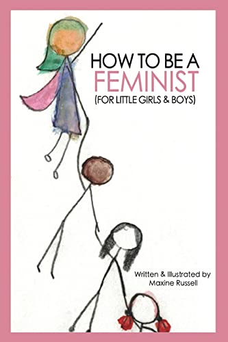 Ho to Be a Feminist (for Little Girls and Boys) [Paperback]