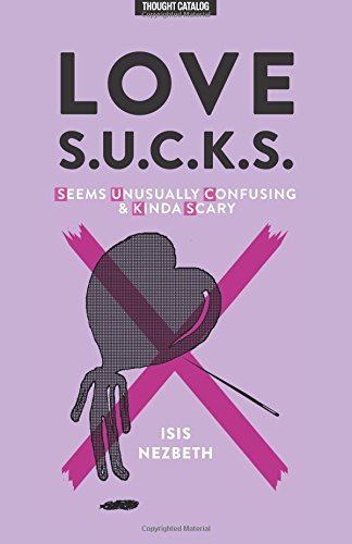 Love S.U.C.K.S. Seems Unusually Confusing & Kinda Scary [Paperback]