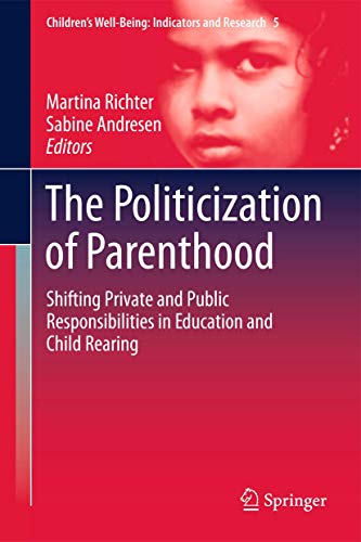 The Politicization of Parenthood: Shifting private and public responsibilities i [Hardcover]