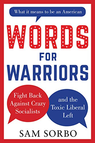 Words for Warriors: Fight Back Against Crazy Socialists and the Toxic Liberal Le [Hardcover]