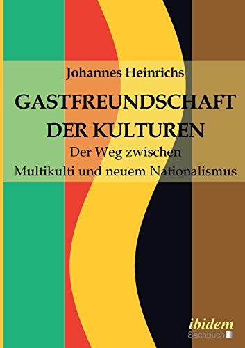 Gastfreundschaft der Kulturen. der Weg Zwischen Multikulti und Neuem Nationalism [Paperback]