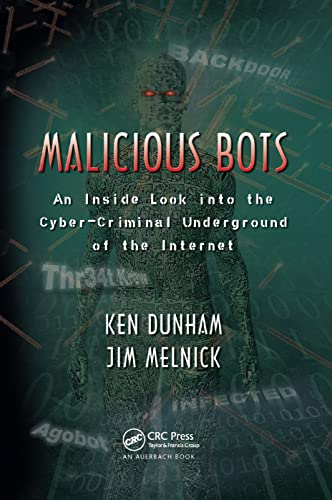 Malicious Bots An Inside Look into the Cyber-Criminal Underground of the Intern [Paperback]