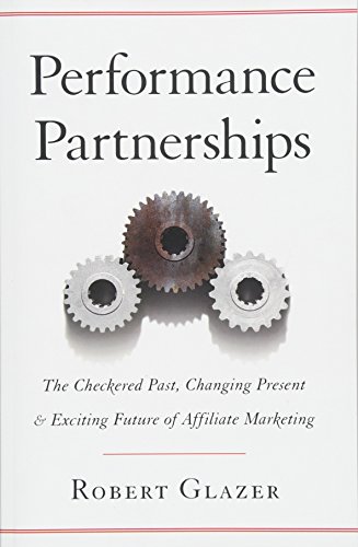 Performance Partnerships The Checkered Past, Changing Present & Exciting Future [Paperback]