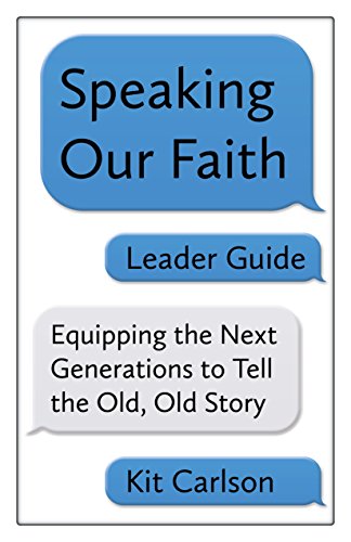 Speaking Our Faith Leader Guide Equipping the Next Generations to Tell the Old, [Paperback]