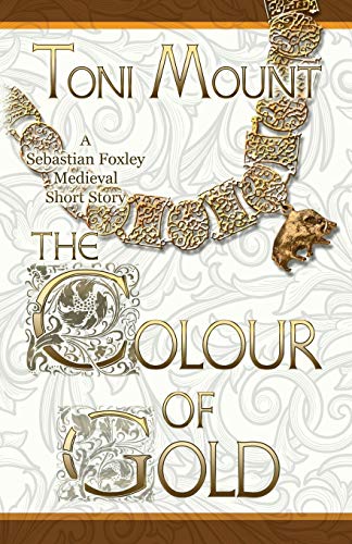 The Colour Of Gold A Sebastian Foxley Medieval Short Story (sebastian Foxley Me [Paperback]