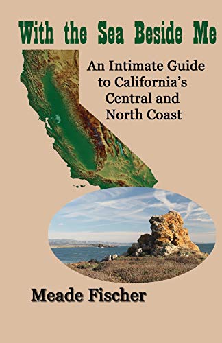 With The Sea Beside Me An Intimate Guide To California's Central And North Coas [Paperback]