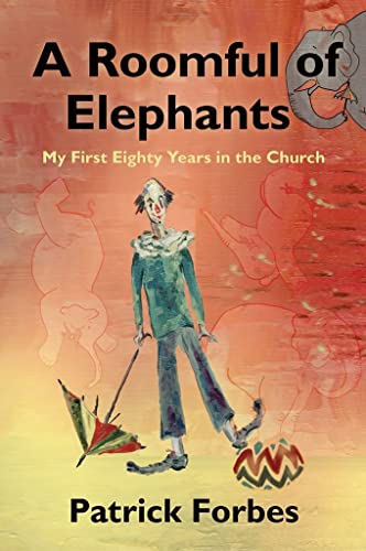 A Roomful of Elephants: My First Eighty Years in the Church [Paperback]