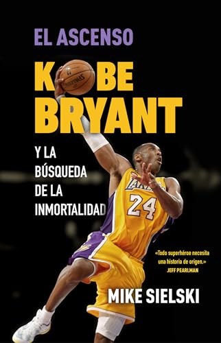 El ascenso. Kobe Bryant y la bsqueda de la inmortalidad / The Rise: Kobe Bryant [Paperback]