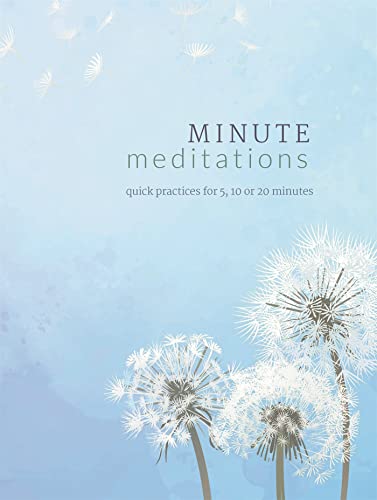 Minute Meditations: Quick Practices for 5, 10 or 20 Minutes [Hardcover]