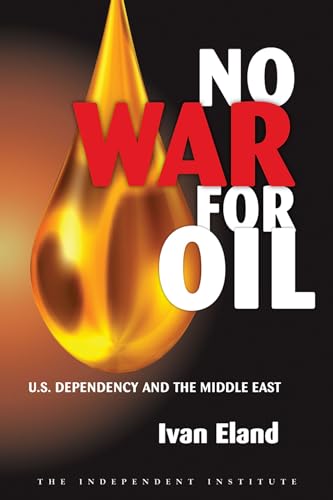 No War for Oil: U.S. Dependency and the Middle East [Paperback]