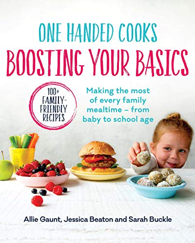 One Handed Cooks: Boosting Your Basics: Making the Most of Every Family Mealtime [Paperback]