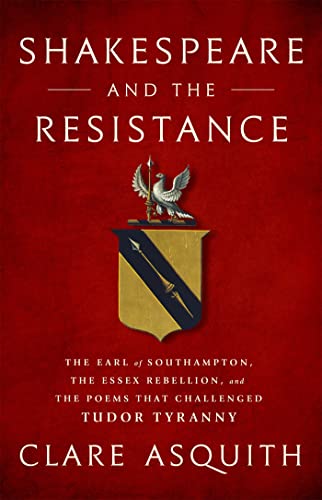 Shakespeare and the Resistance: The Earl of Southampton, the Essex Rebellion, an [Hardcover]