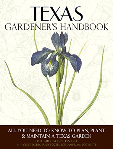 Texas Gardener's Handbook: All You Need to Know to Plan, Plant & Maintai [Paperback]