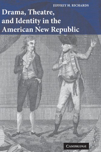 Drama, Theatre, and Identity in the American Ne Republic [Hardcover]