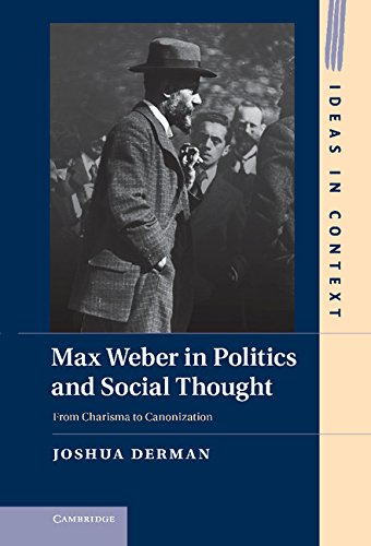 Max Weber in Politics and Social Thought From Charisma to Canonization [Hardcover]