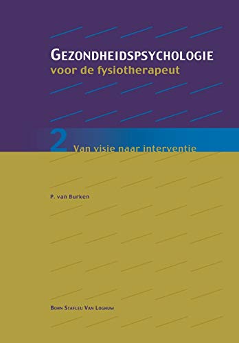 Gezondheidspsychologie voor de fysiotherapeut 2: Van visie naar interventie [Paperback]