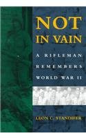 Not In Vain: A Rifleman Remembers World War Ii [Paperback]