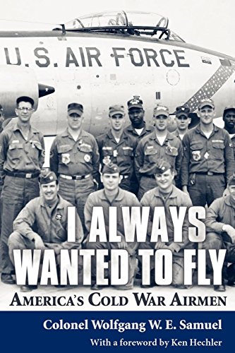 I Alays Wanted To Fly America's Cold War Airmen [Paperback]