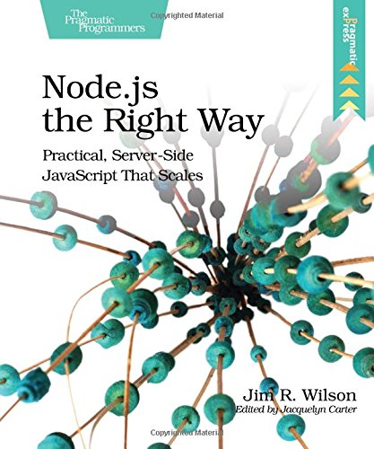 Node.js the Right Way Practical, Server-Side JavaScript That Scales [Paperback]