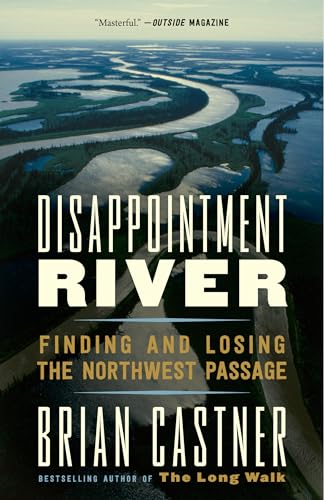 Disappointment River: Finding and Losing the Northwest Passage [Paperback]