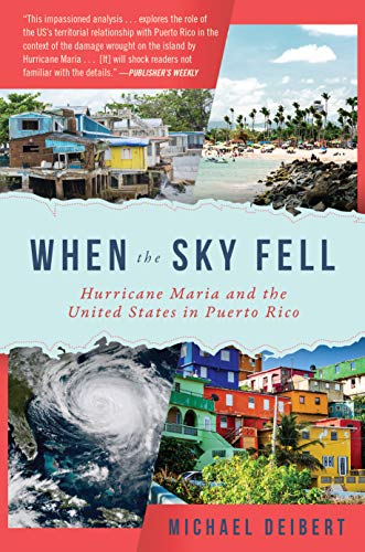 When the Sky Fell: Hurricane Maria and the United States in Puerto Rico [Hardcover]