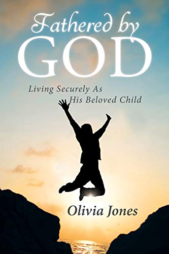 Fathered By God Living Securely As His Beloved Child [Paperback]