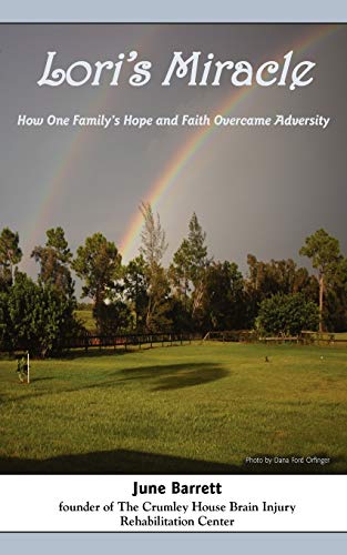 Lori's Miracle Ho One Family's Hope And Faith Overcame Adversity [Paperback]