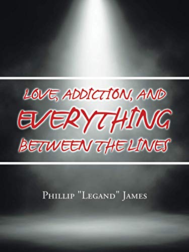 Love, Addiction, And Everything Between The Lines [Paperback]