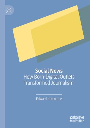 Social Nes Ho Born-Digital Outlets Transformed Journalism [Paperback]