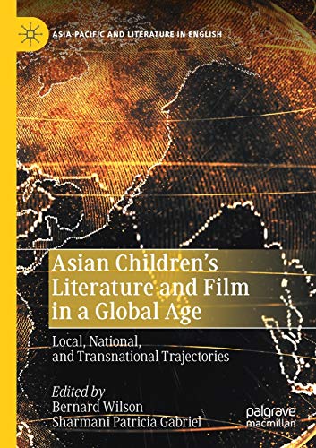 Asian Childrens Literature and Film in a Global Age: Local, National, and Trans [Paperback]