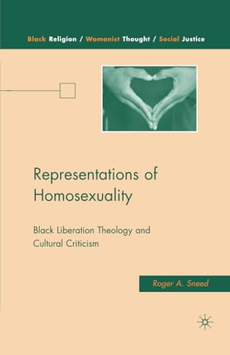 Representations of Homosexuality Black Liberation Theology and Cultural Critici [Paperback]