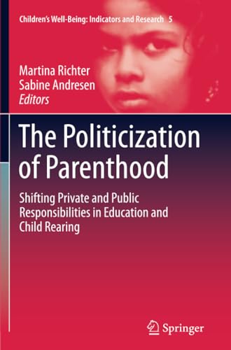 The Politicization of Parenthood: Shifting private and public responsibilities i [Paperback]