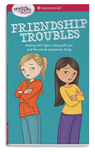 A Smart Girl's Guide: Friendship Troubles (revised): Dealing With Fights, Being  [Paperback]