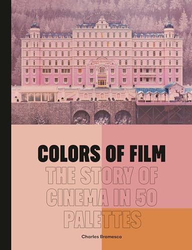 Colors of Film: The Story of Cinema in 50 Palettes [Hardcover]