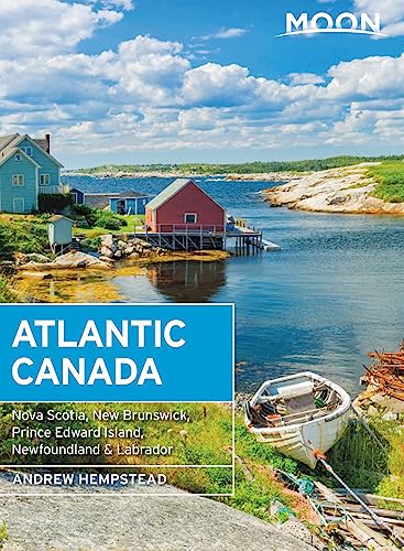 Moon Atlantic Canada: Nova Scotia, New Brunswick, Prince Edward Island, Newfound [Paperback]