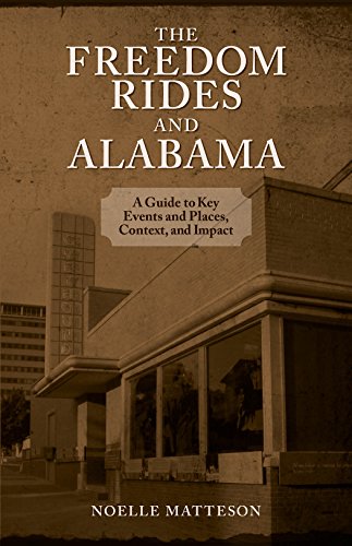 The Freedom Rides and Alabama: A Guide to Key Events and Places, Context, and Im [Paperback]