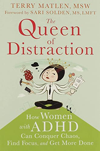 The Queen Of Distraction: How Women With Adhd Can Conquer Chaos, Find Focus, And [Paperback]