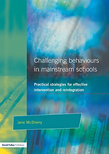 Challenging Behaviour in Mainstream Schools Practical Strategies for Effective  [Paperback]