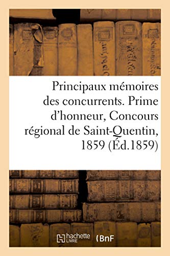 Principaux Mmoires des Concurrents. Prime d'honneur, Concours Rgional de Saint [Paperback]