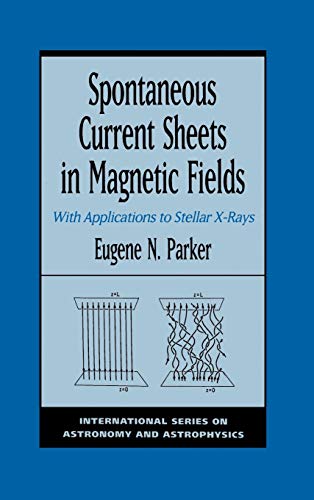 Spontaneous Current Sheets in Magnetic Fields With Applications to Stellar X-ra [Hardcover]