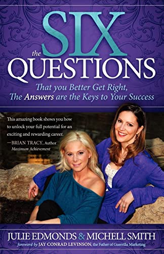 The Six Questions That you Better Get Right, The Ansers are the Keys to Your S [Paperback]