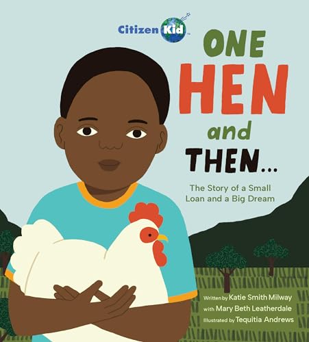 One Hen and Then: The Story of a Small Loan and a Big Dream [Hardcover]