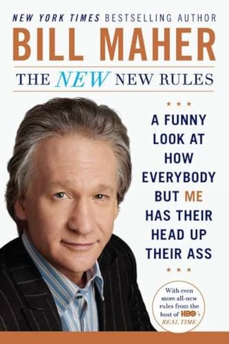 The New New Rules: A Funny Look at How Everybody but Me Has Their Head Up Their  [Paperback]