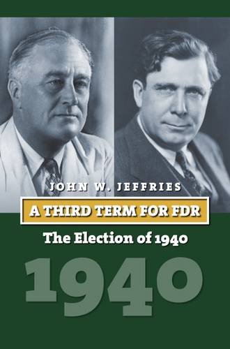 A Third Term For Fdr: The Election Of 1940 (american Presidential Elections) [Hardcover]