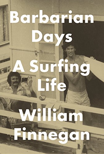 Barbarian Days: A Surfing Life [Hardcover]