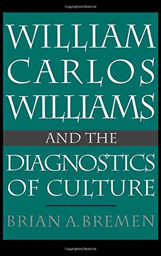 William Carlos Williams and the Diagnostics of Culture [Hardcover]