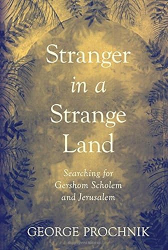 Stranger in a Strange Land: Searching for Gershom Scholem and Jerusalem [Hardcover]