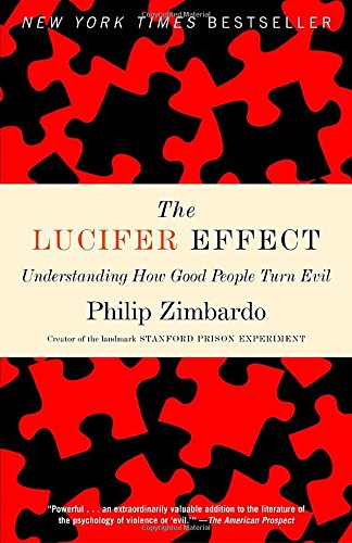 The Lucifer Effect: Understanding How Good People Turn Evil [Paperback]